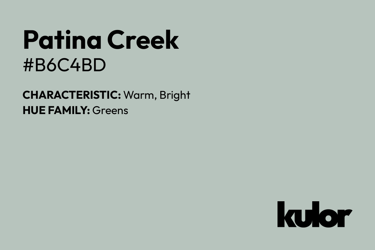 Patina Creek is a color with a HTML hex code of #b6c4bd.