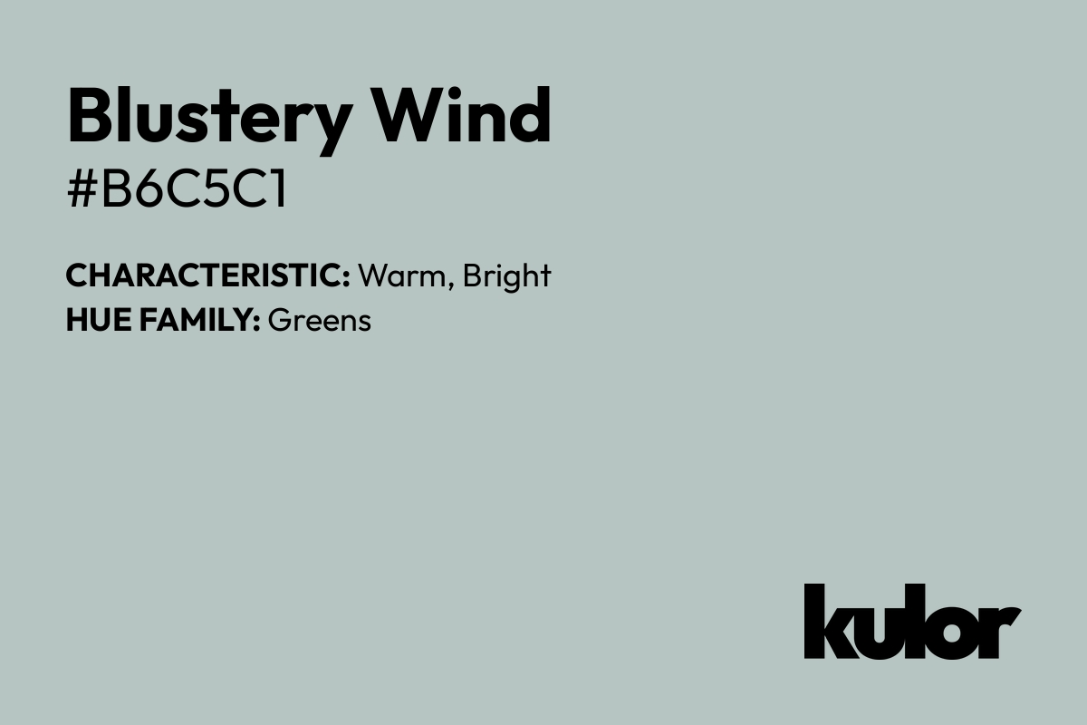 Blustery Wind is a color with a HTML hex code of #b6c5c1.