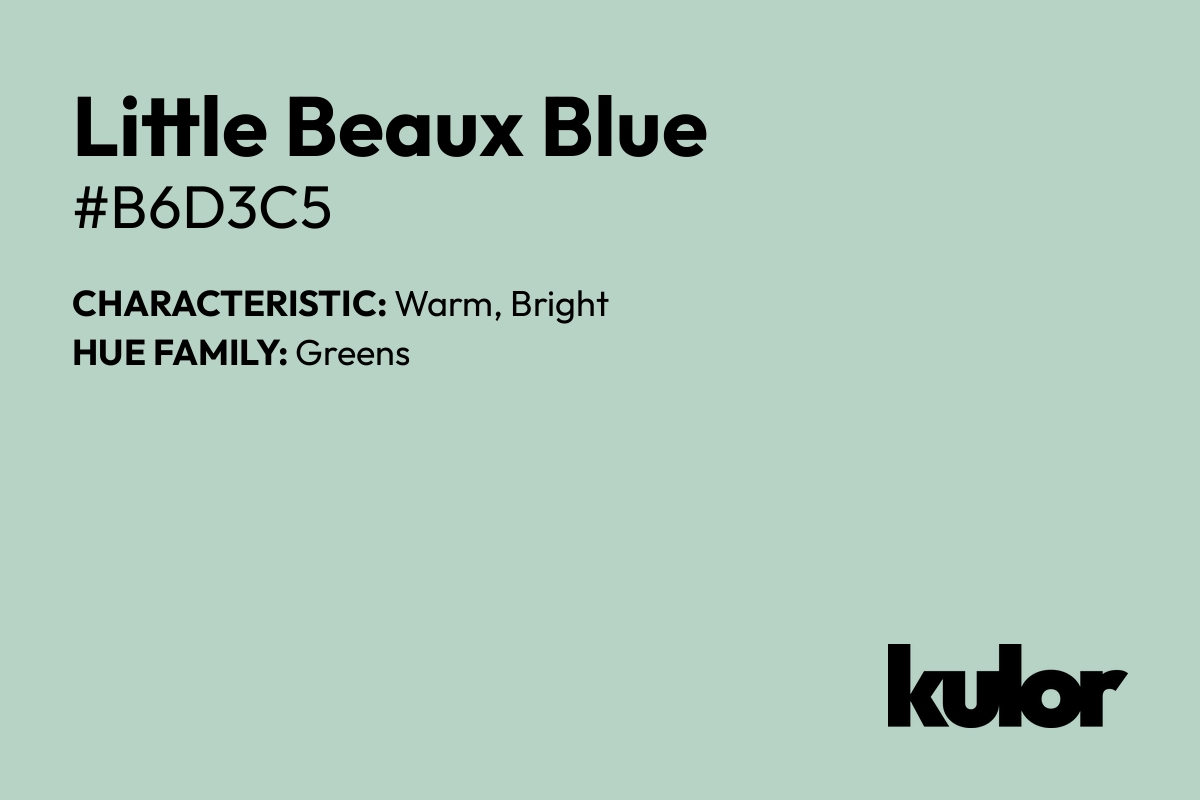 Little Beaux Blue is a color with a HTML hex code of #b6d3c5.