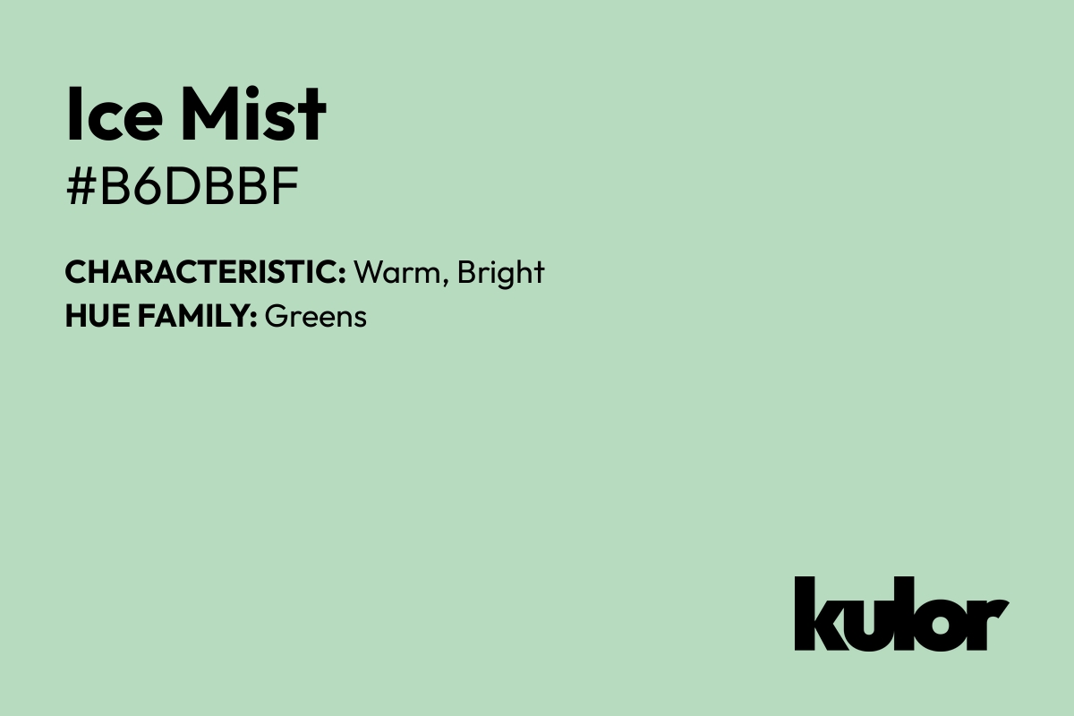 Ice Mist is a color with a HTML hex code of #b6dbbf.