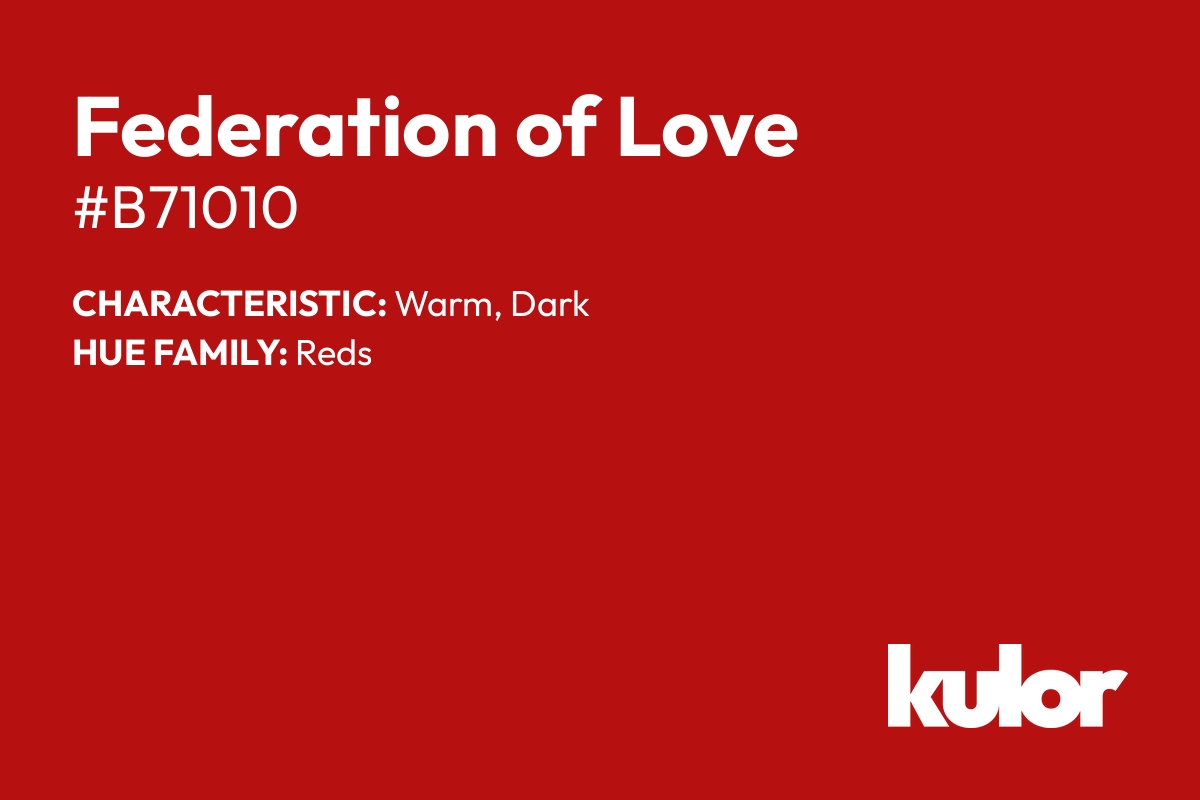 Federation of Love is a color with a HTML hex code of #b71010.