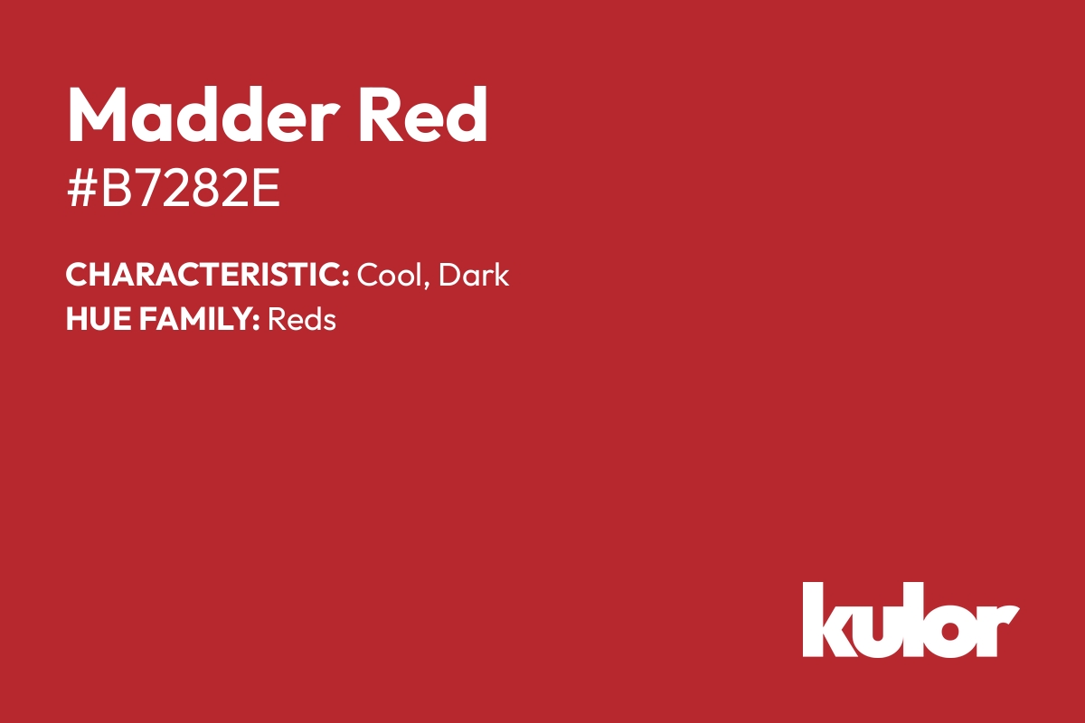 Madder Red is a color with a HTML hex code of #b7282e.