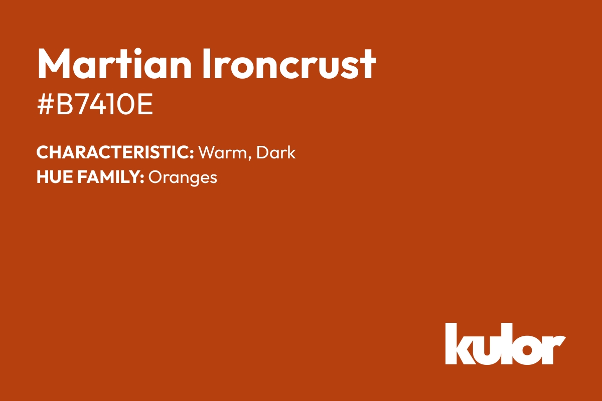 Martian Ironcrust is a color with a HTML hex code of #b7410e.