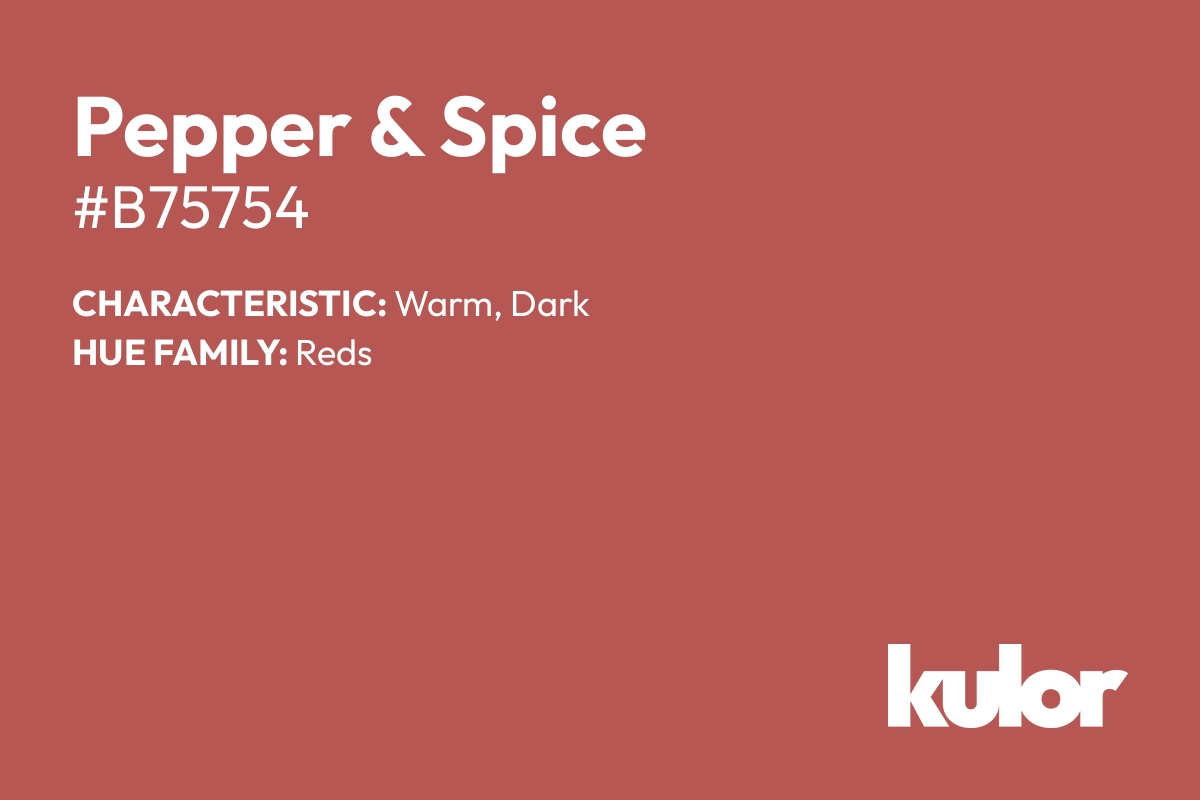 Pepper & Spice is a color with a HTML hex code of #b75754.