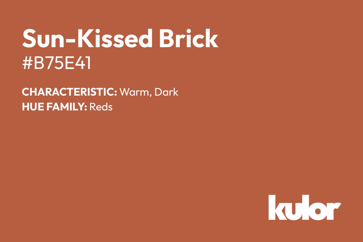 Sun-Kissed Brick is a color with a HTML hex code of #b75e41.