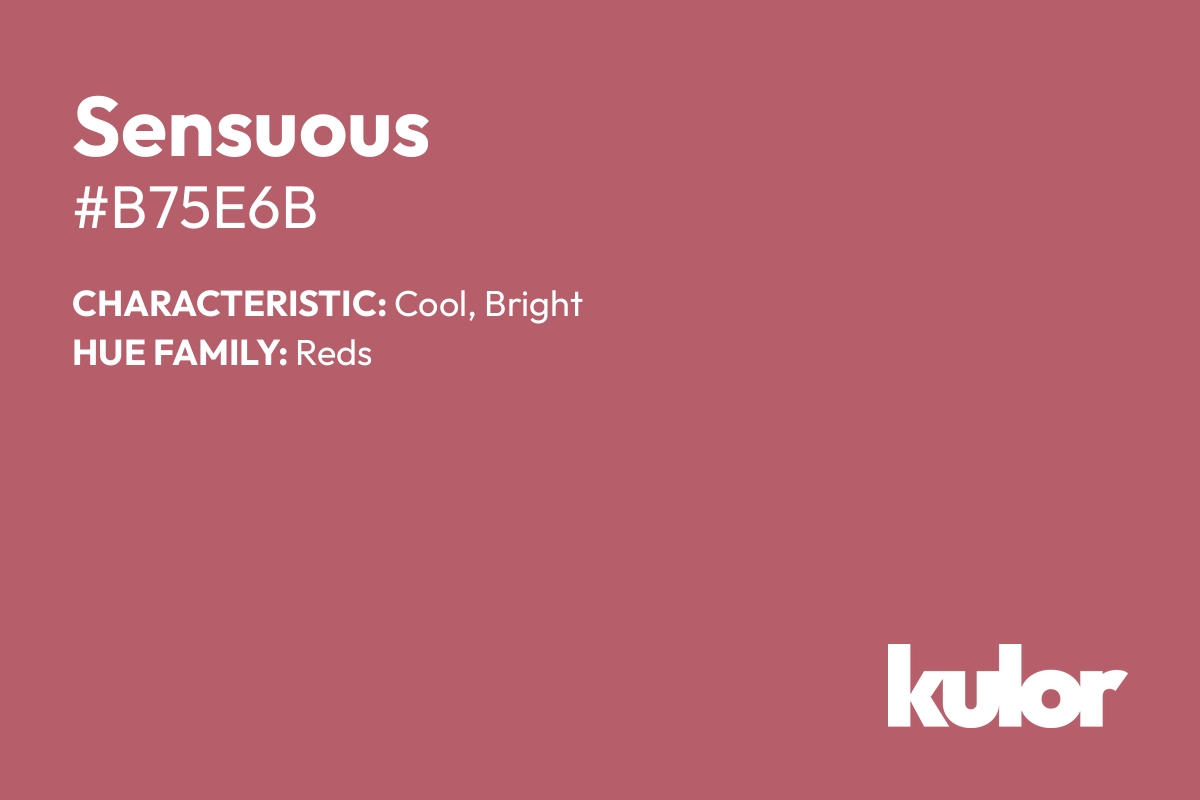 Sensuous is a color with a HTML hex code of #b75e6b.