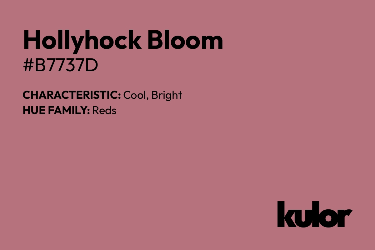 Hollyhock Bloom is a color with a HTML hex code of #b7737d.