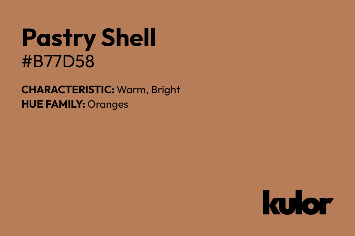 Pastry Shell is a color with a HTML hex code of #b77d58.