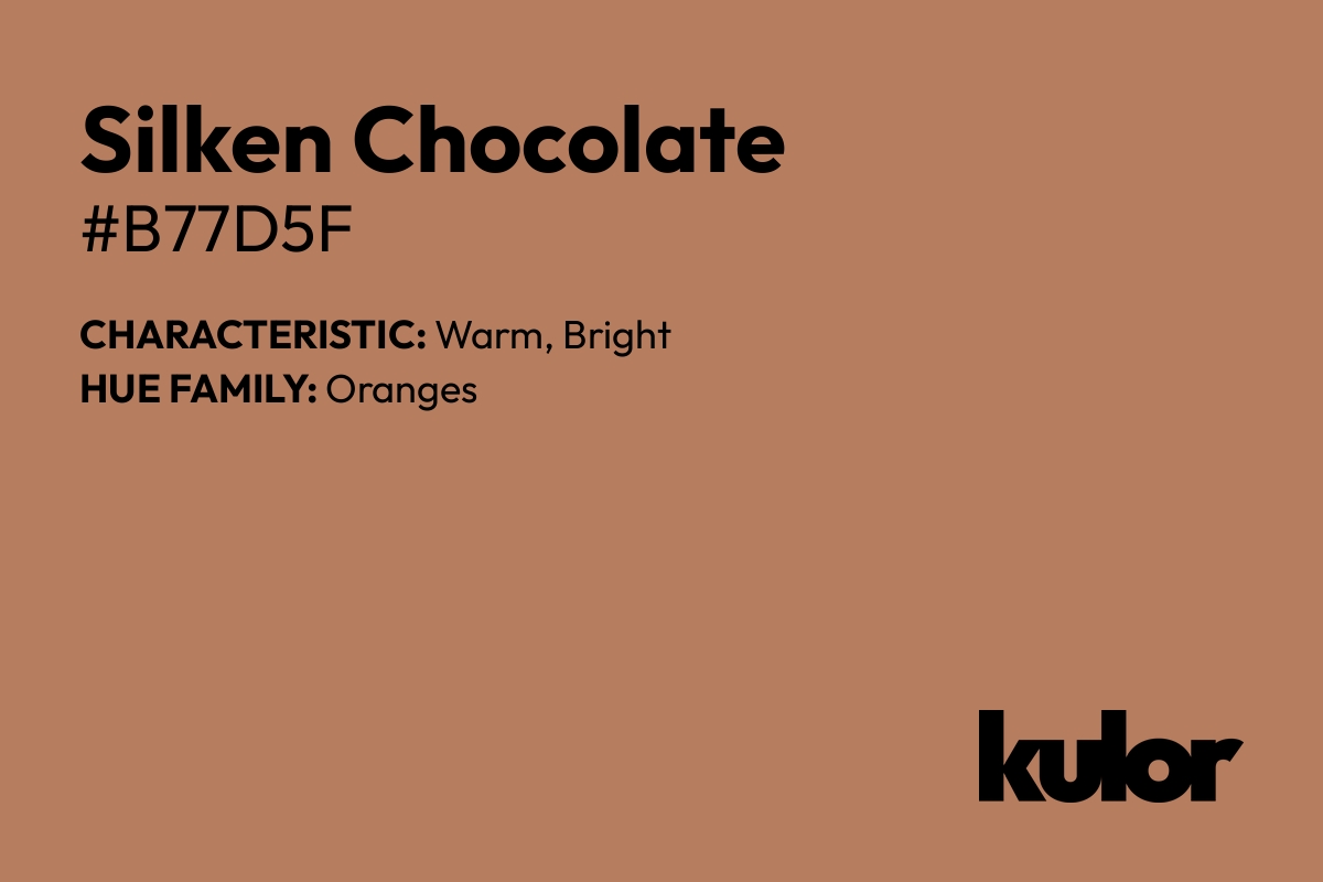 Silken Chocolate is a color with a HTML hex code of #b77d5f.