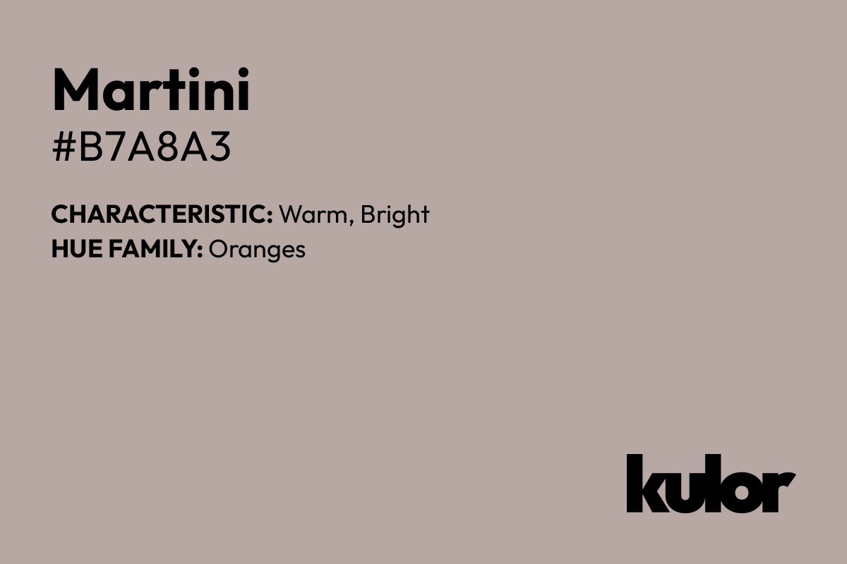 Martini is a color with a HTML hex code of #b7a8a3.