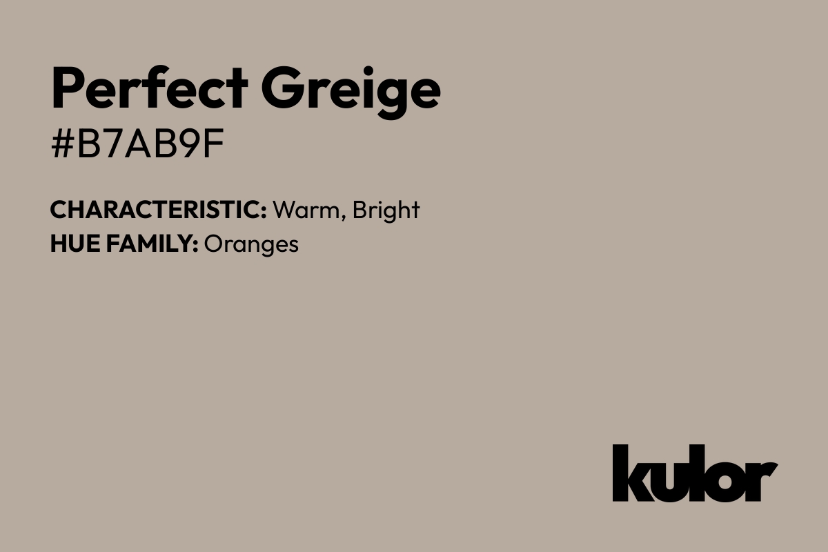 Perfect Greige is a color with a HTML hex code of #b7ab9f.