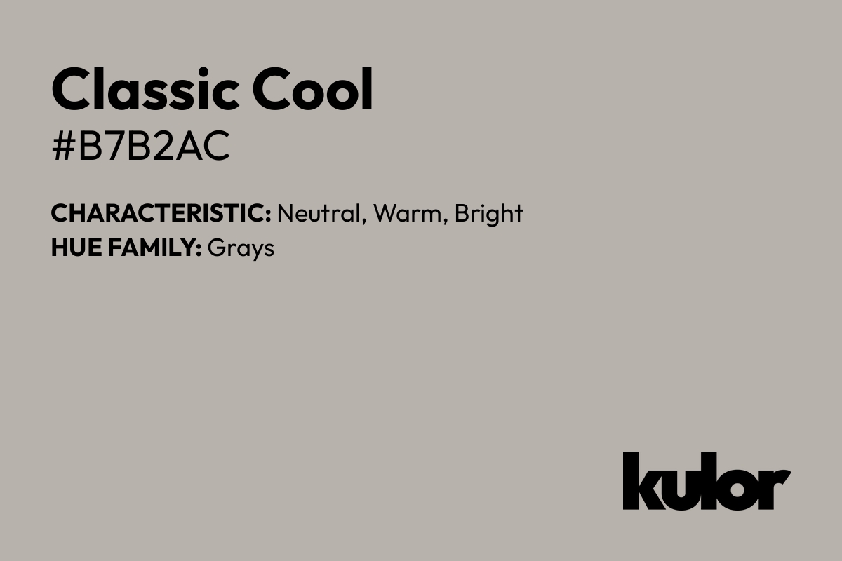 Classic Cool is a color with a HTML hex code of #b7b2ac.