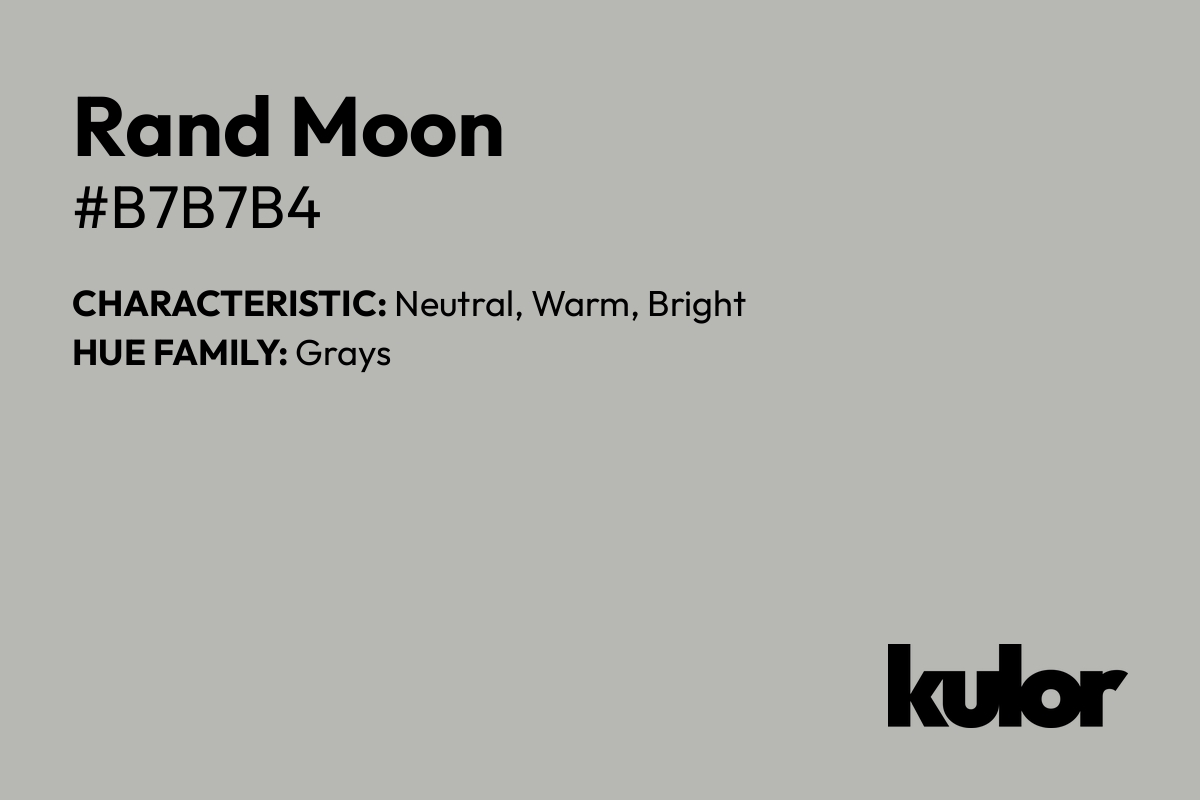 Rand Moon is a color with a HTML hex code of #b7b7b4.