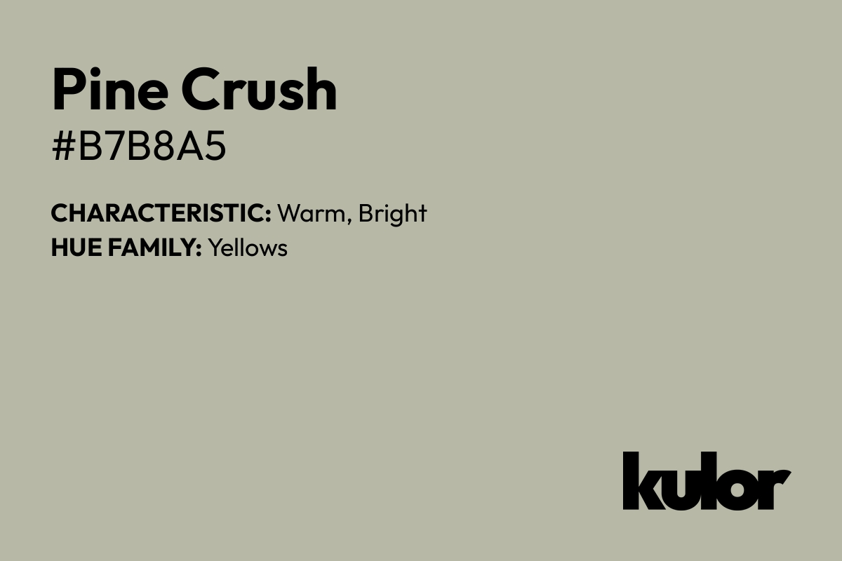 Pine Crush is a color with a HTML hex code of #b7b8a5.