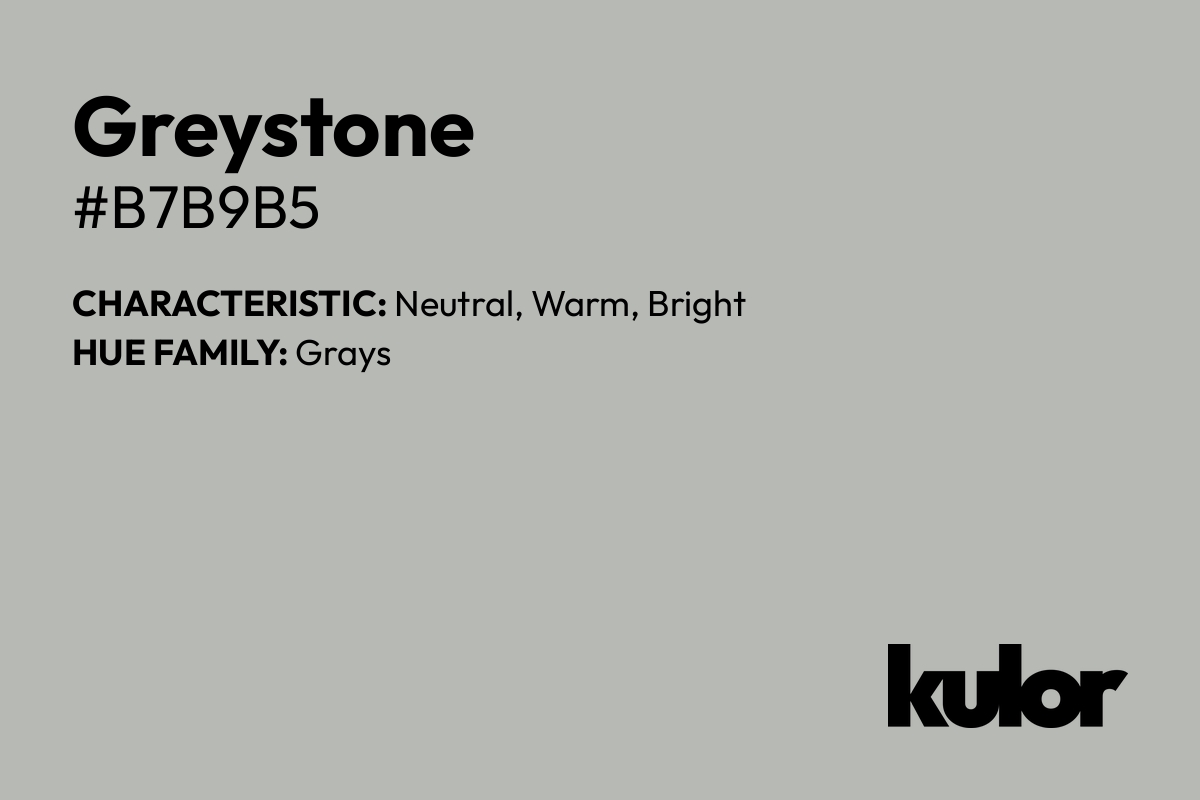 Greystone is a color with a HTML hex code of #b7b9b5.