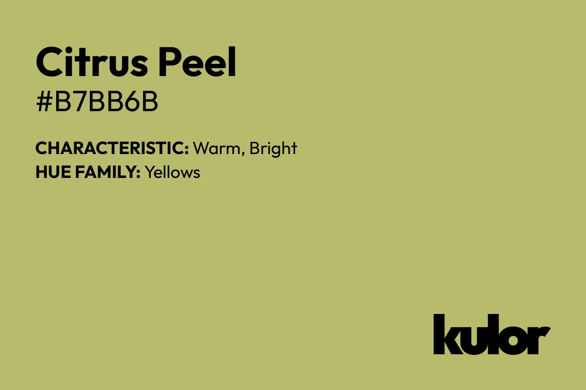 Citrus Peel is a color with a HTML hex code of #b7bb6b.