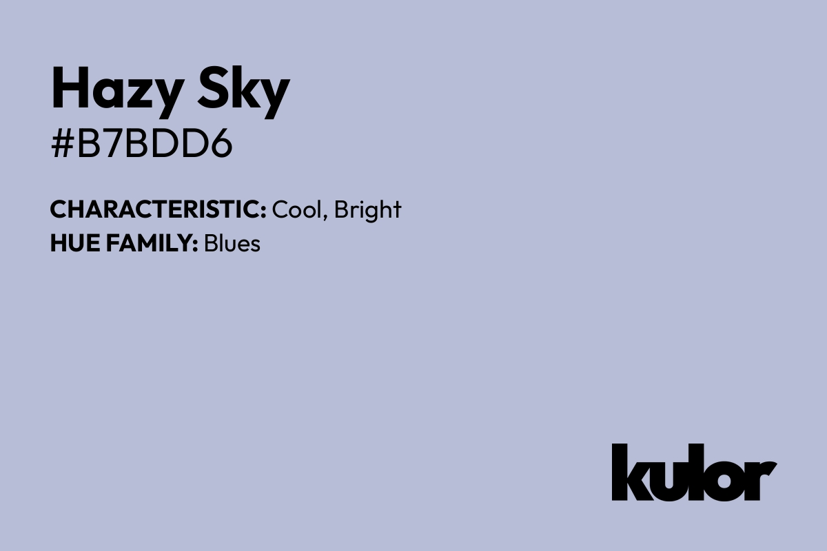 Hazy Sky is a color with a HTML hex code of #b7bdd6.