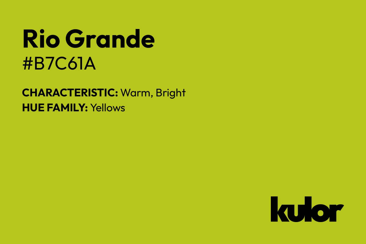 Rio Grande is a color with a HTML hex code of #b7c61a.