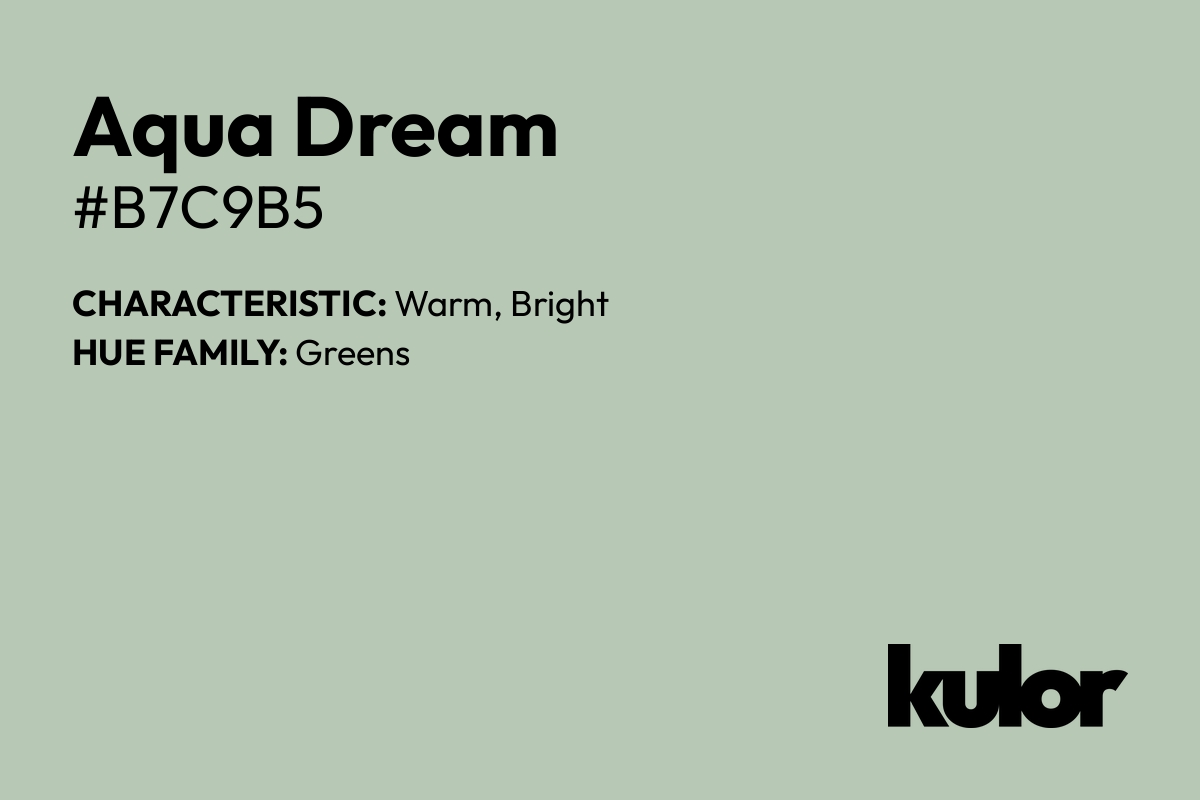 Aqua Dream is a color with a HTML hex code of #b7c9b5.