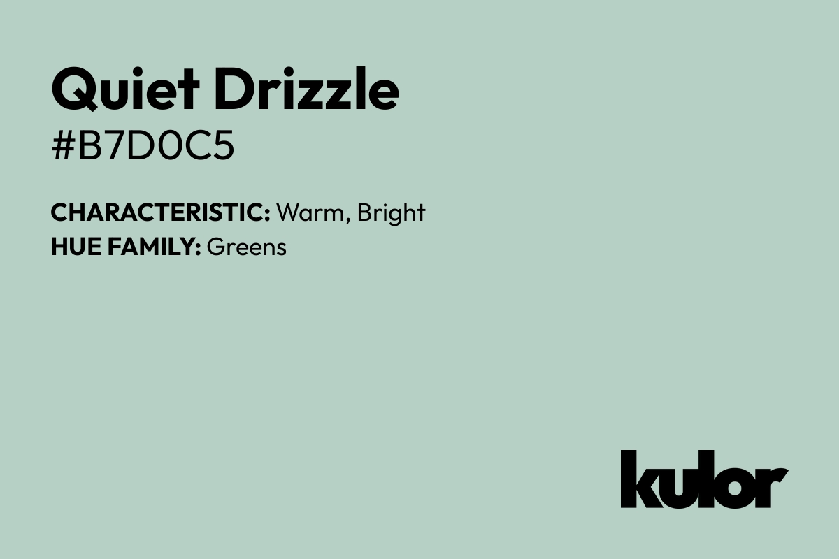 Quiet Drizzle is a color with a HTML hex code of #b7d0c5.