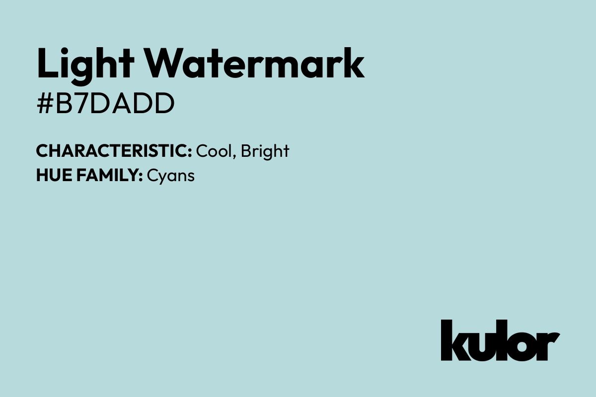 Light Watermark is a color with a HTML hex code of #b7dadd.