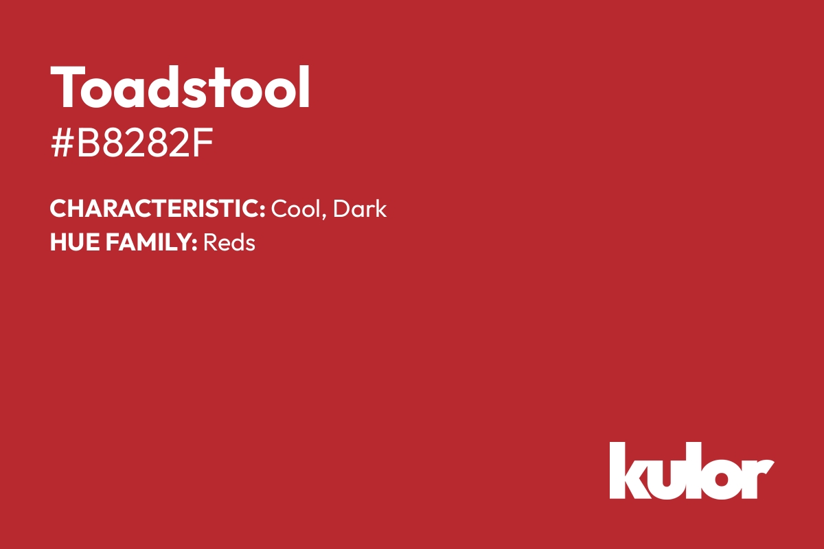 Toadstool is a color with a HTML hex code of #b8282f.