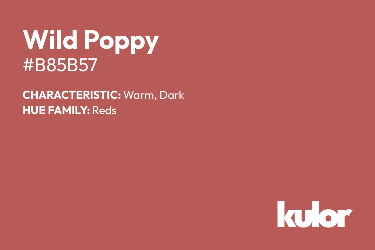 Wild Poppy is a color with a HTML hex code of #b85b57.