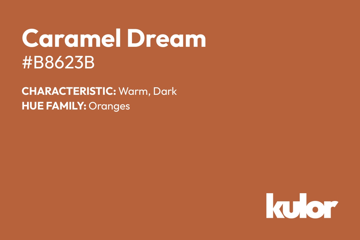 Caramel Dream is a color with a HTML hex code of #b8623b.