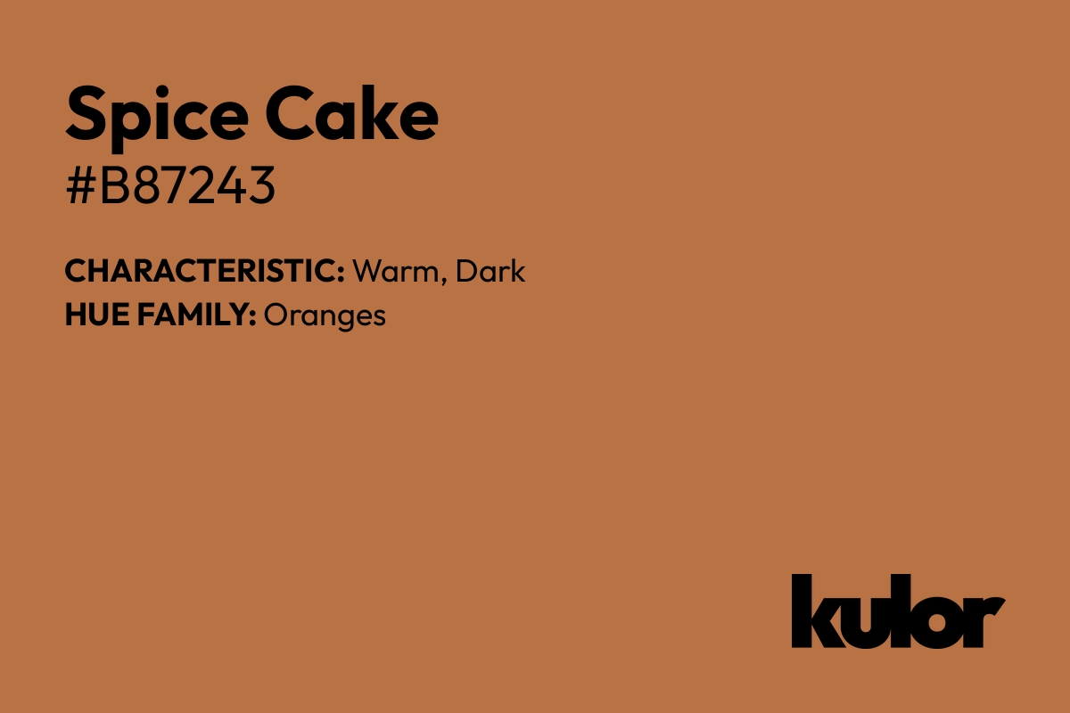 Spice Cake is a color with a HTML hex code of #b87243.