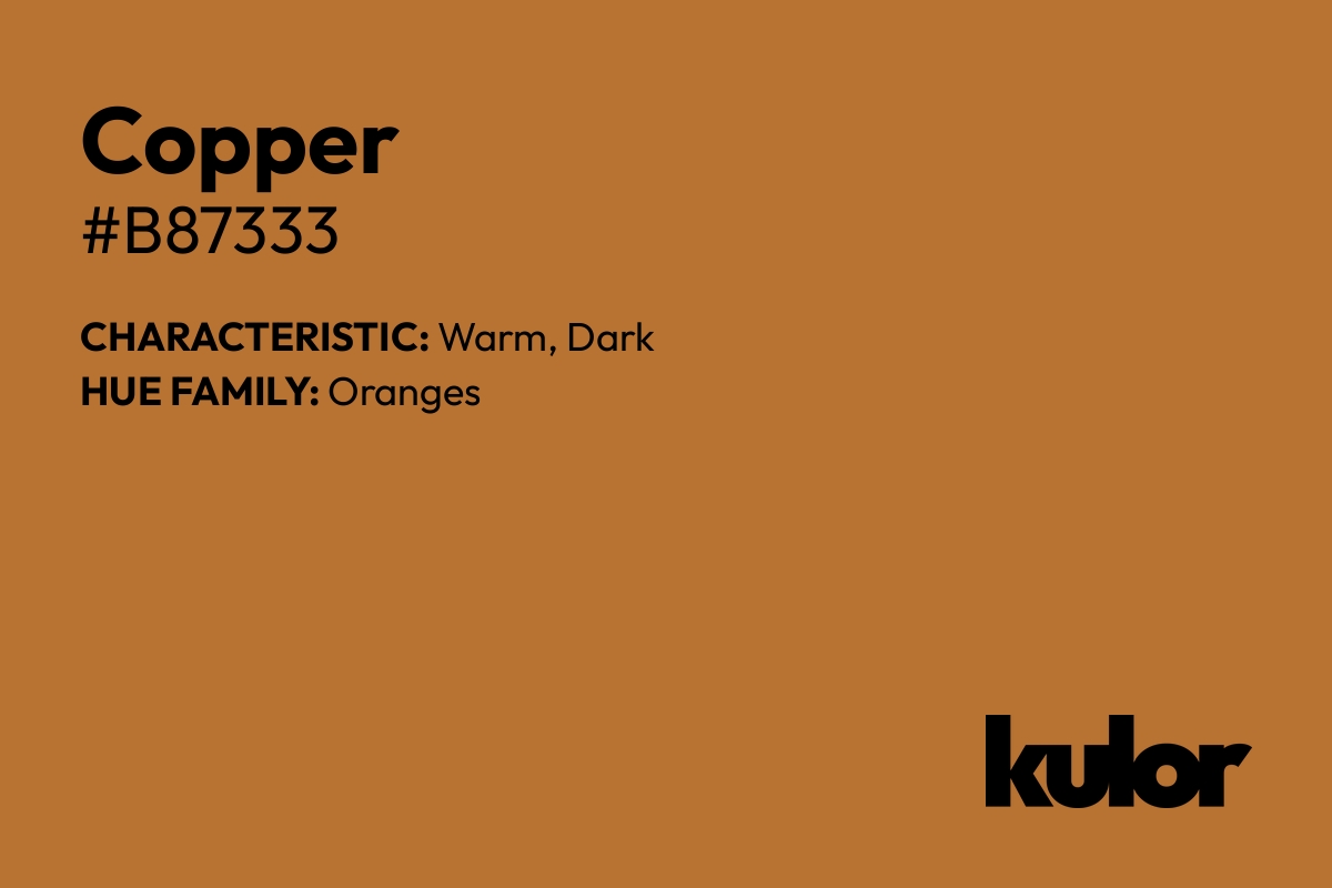 Copper is a color with a HTML hex code of #b87333.