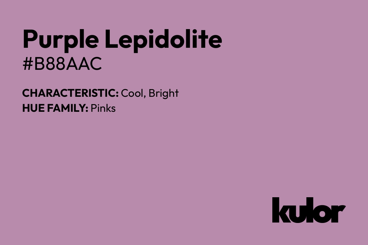 Purple Lepidolite is a color with a HTML hex code of #b88aac.