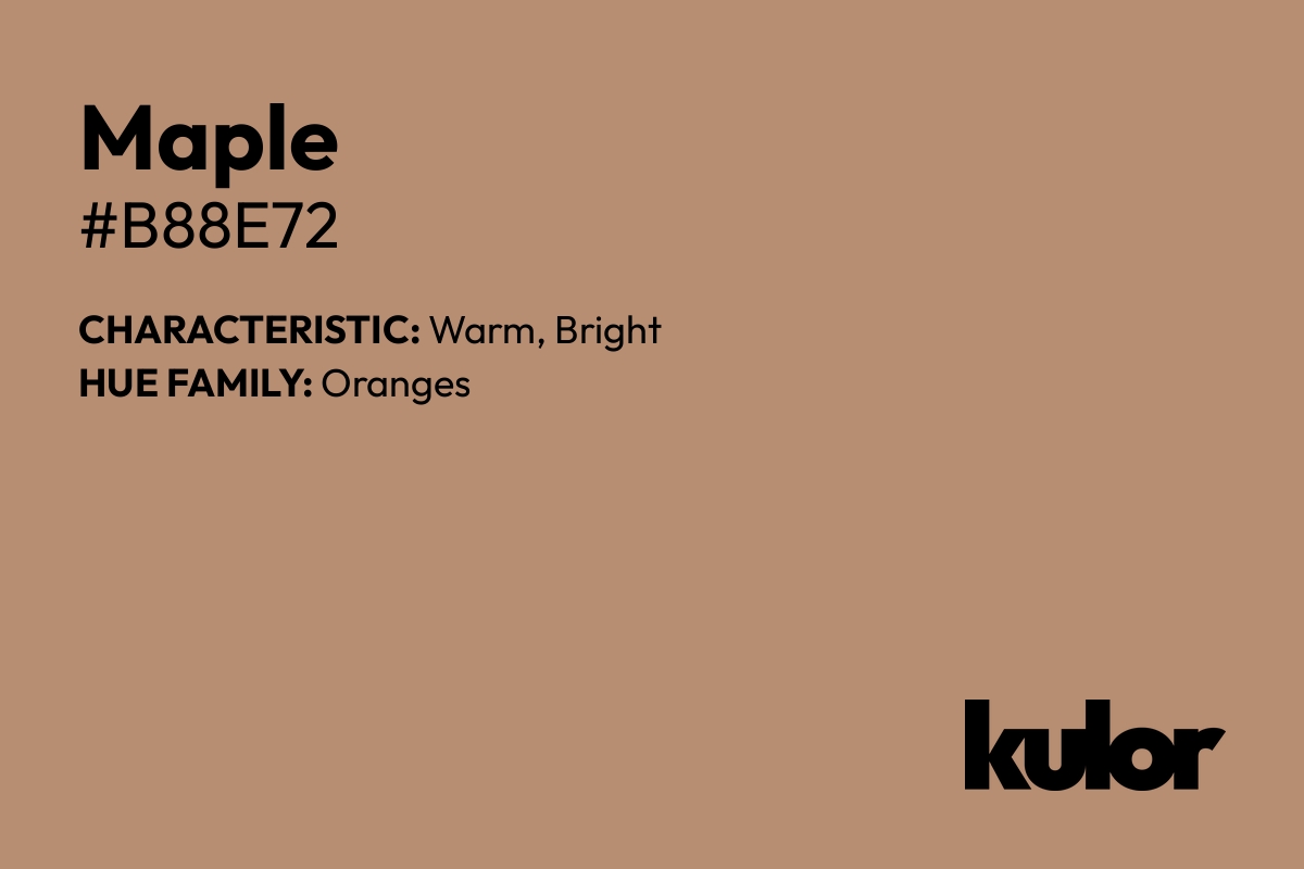 Maple is a color with a HTML hex code of #b88e72.