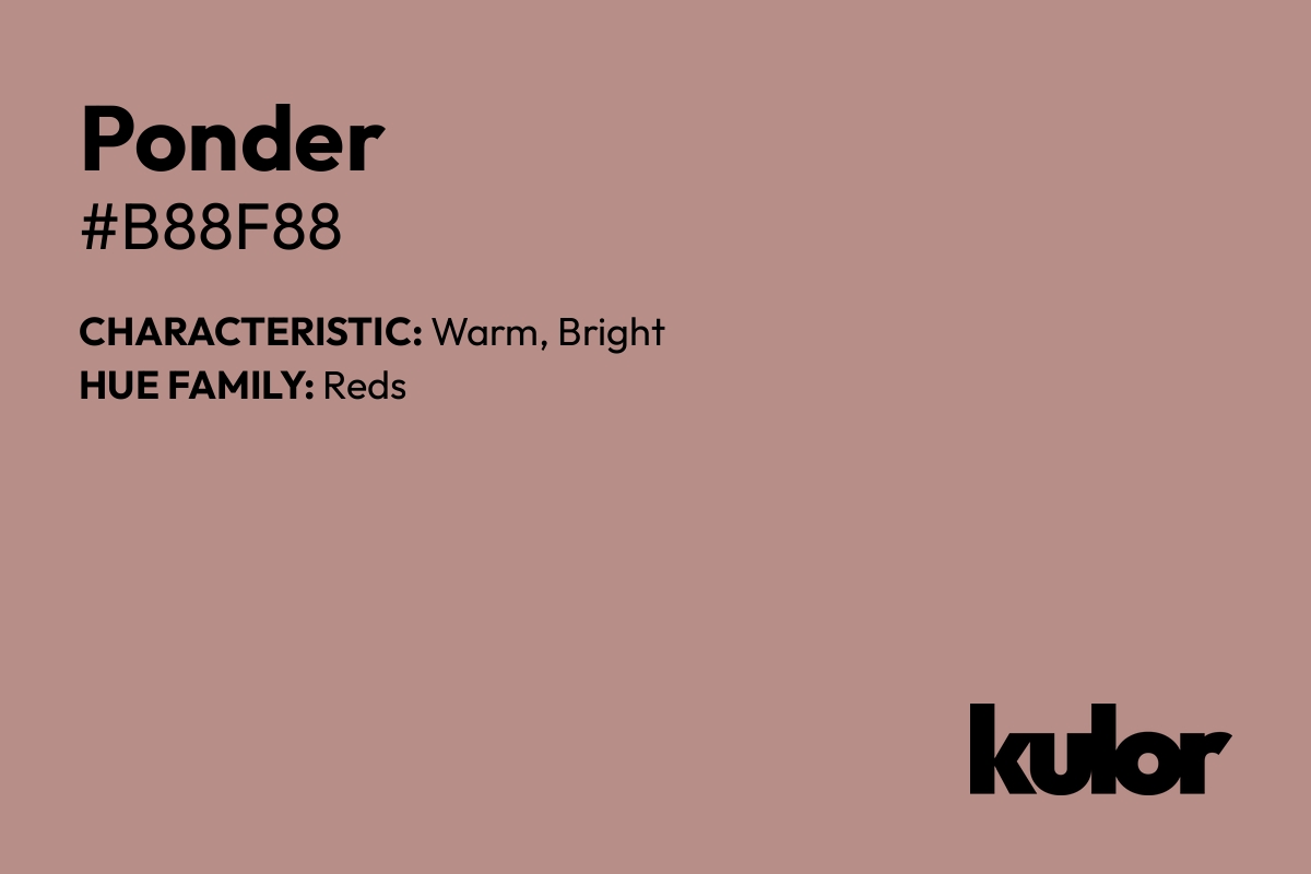 Ponder is a color with a HTML hex code of #b88f88.