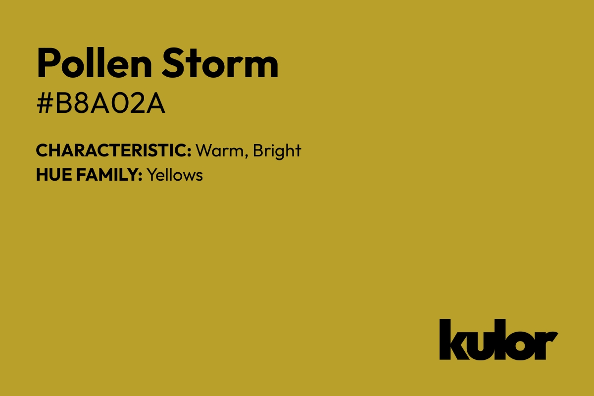 Pollen Storm is a color with a HTML hex code of #b8a02a.