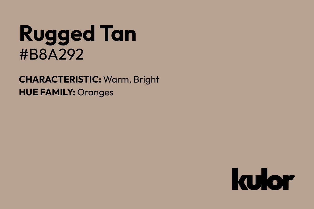 Rugged Tan is a color with a HTML hex code of #b8a292.