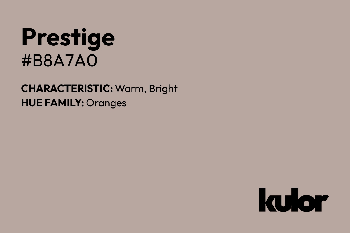 Prestige is a color with a HTML hex code of #b8a7a0.