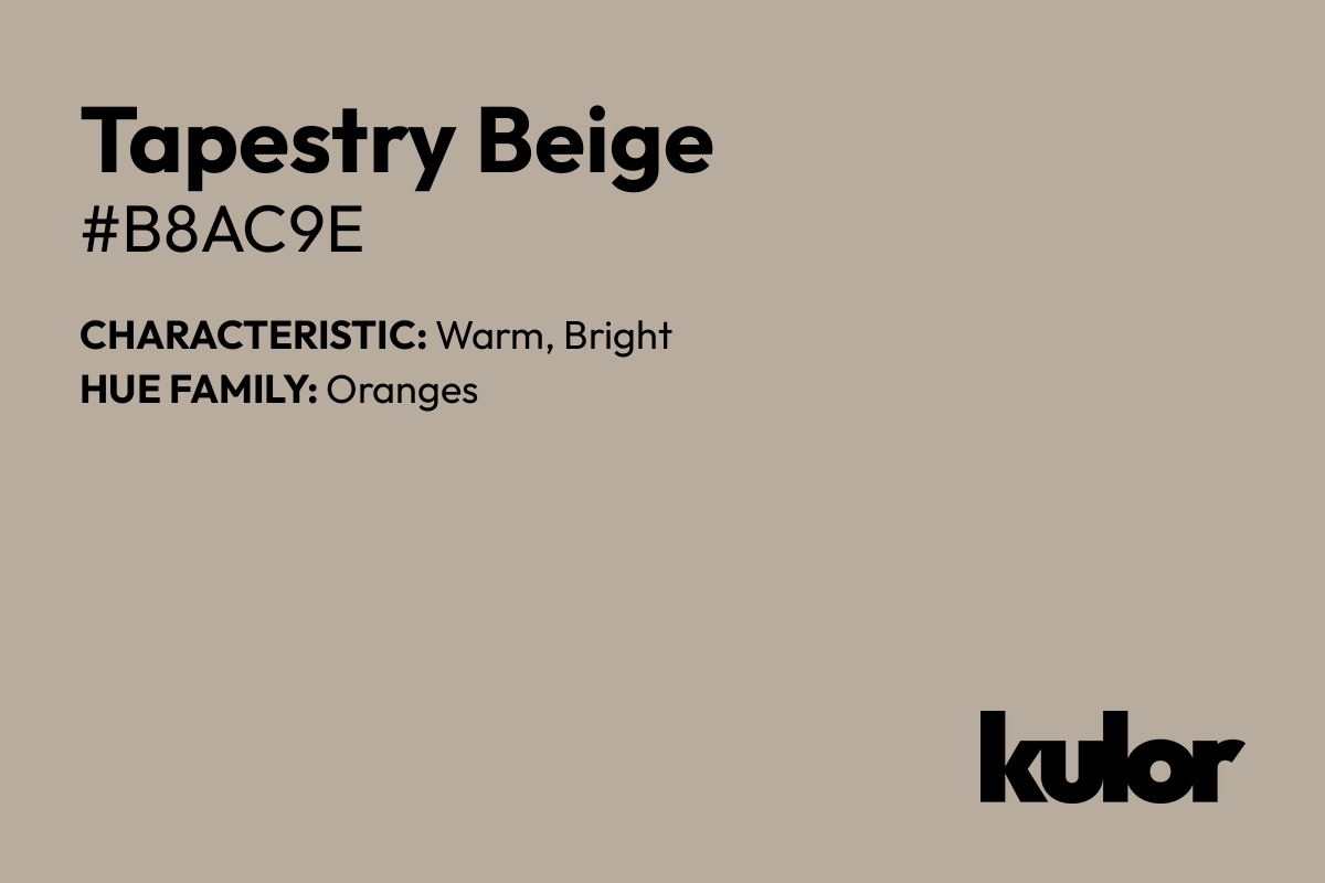 Tapestry Beige is a color with a HTML hex code of #b8ac9e.