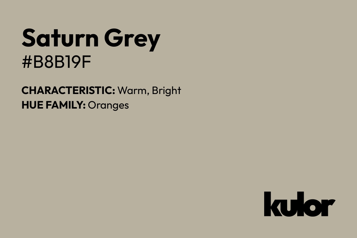 Saturn Grey is a color with a HTML hex code of #b8b19f.