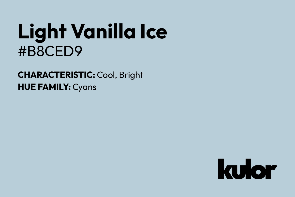 Light Vanilla Ice is a color with a HTML hex code of #b8ced9.