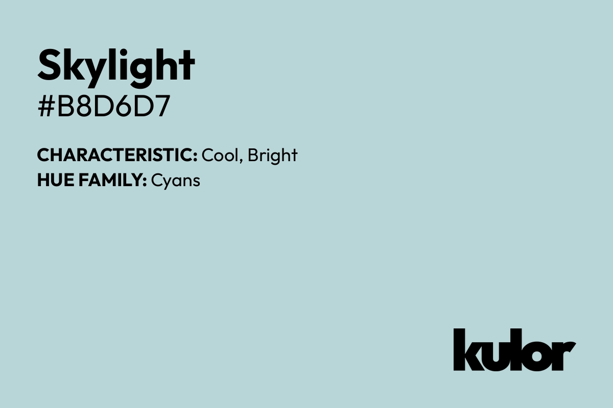 Skylight is a color with a HTML hex code of #b8d6d7.