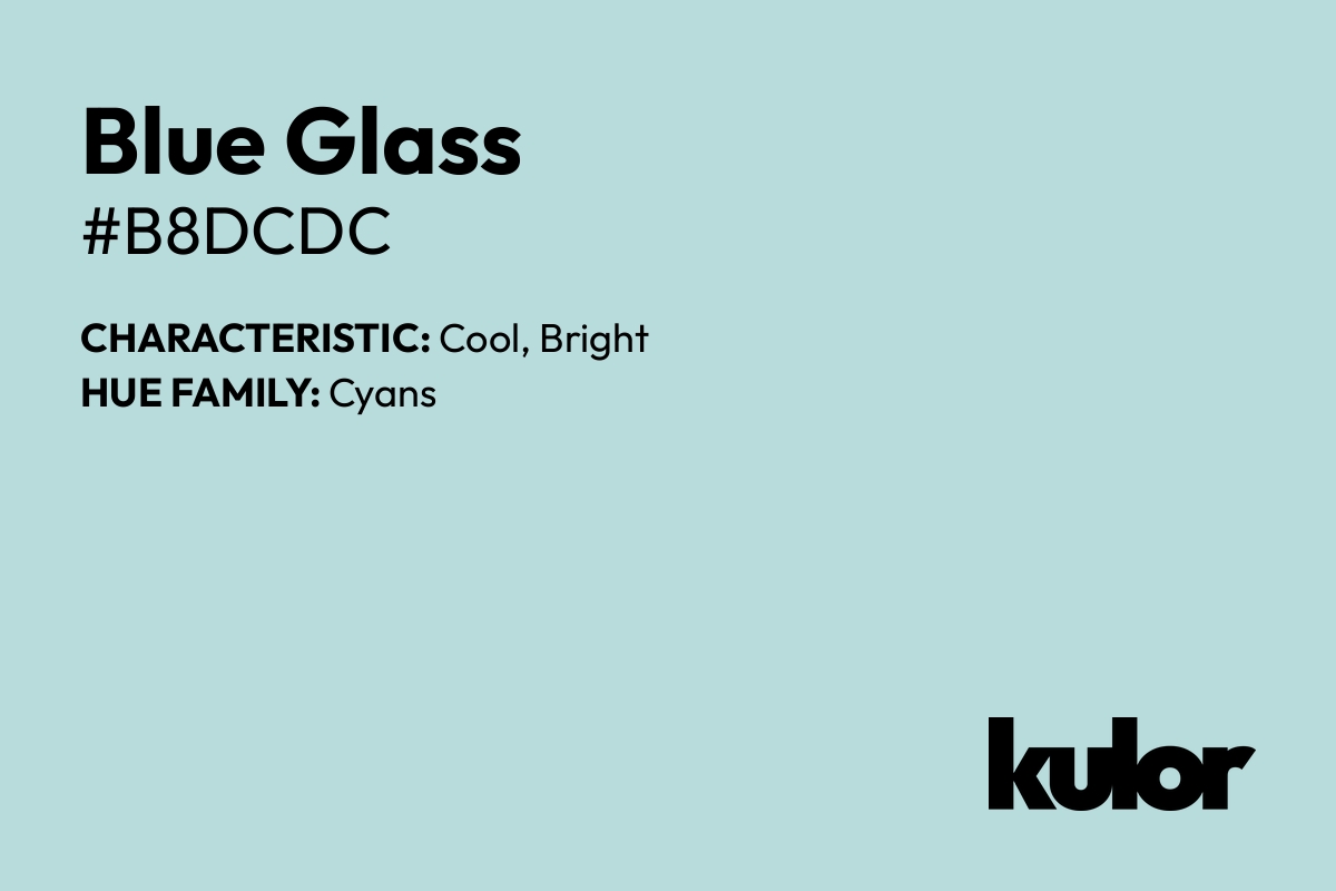 Blue Glass is a color with a HTML hex code of #b8dcdc.