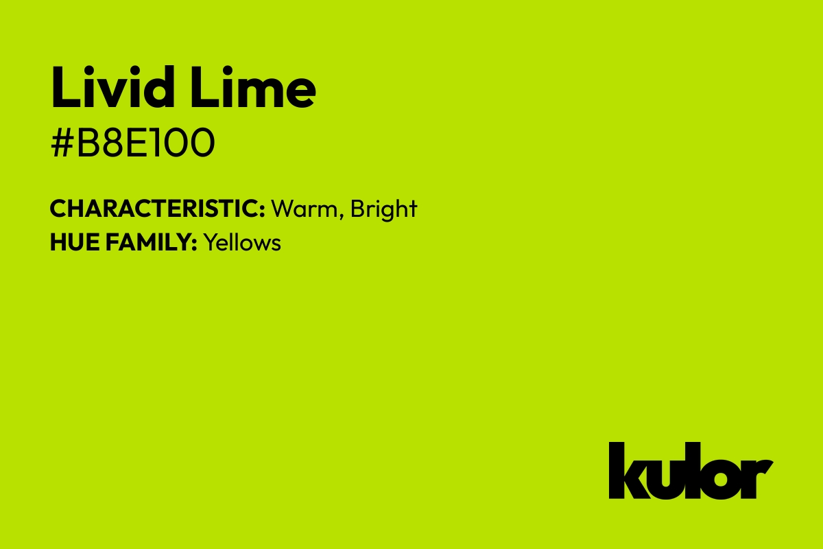 Livid Lime is a color with a HTML hex code of #b8e100.