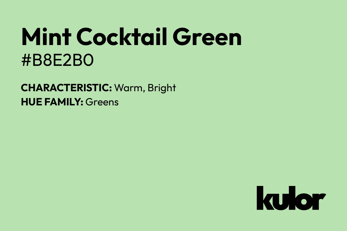 Mint Cocktail Green is a color with a HTML hex code of #b8e2b0.