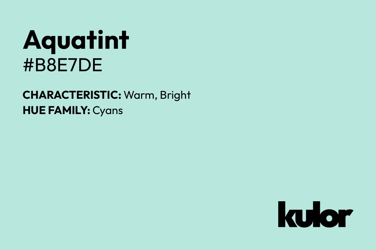 Aquatint is a color with a HTML hex code of #b8e7de.