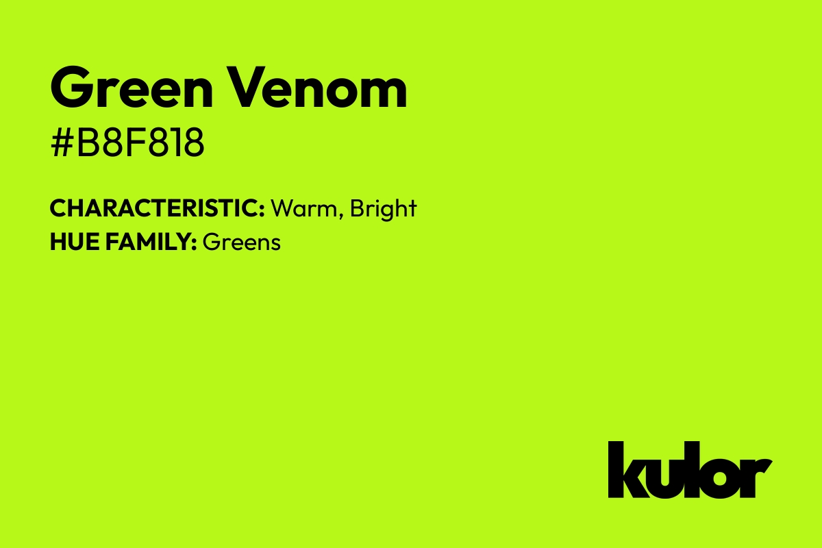 Green Venom is a color with a HTML hex code of #b8f818.