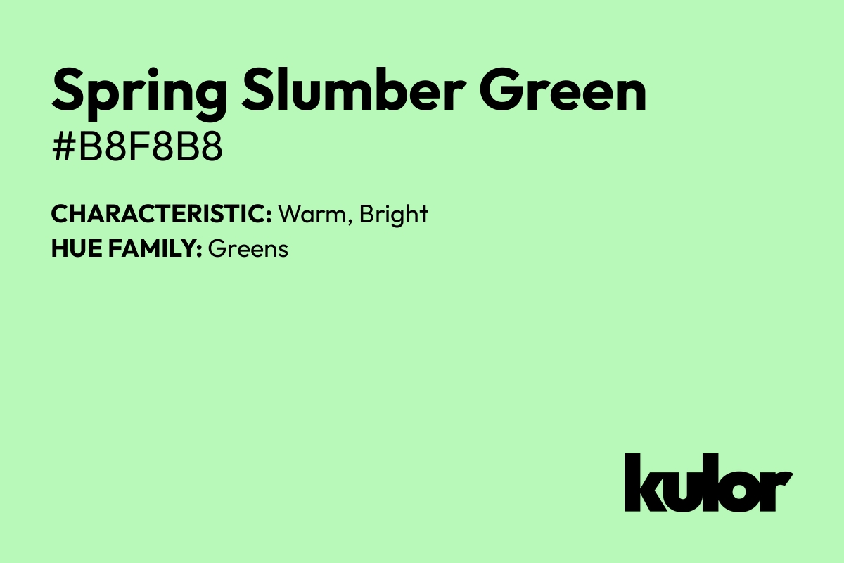 Spring Slumber Green is a color with a HTML hex code of #b8f8b8.