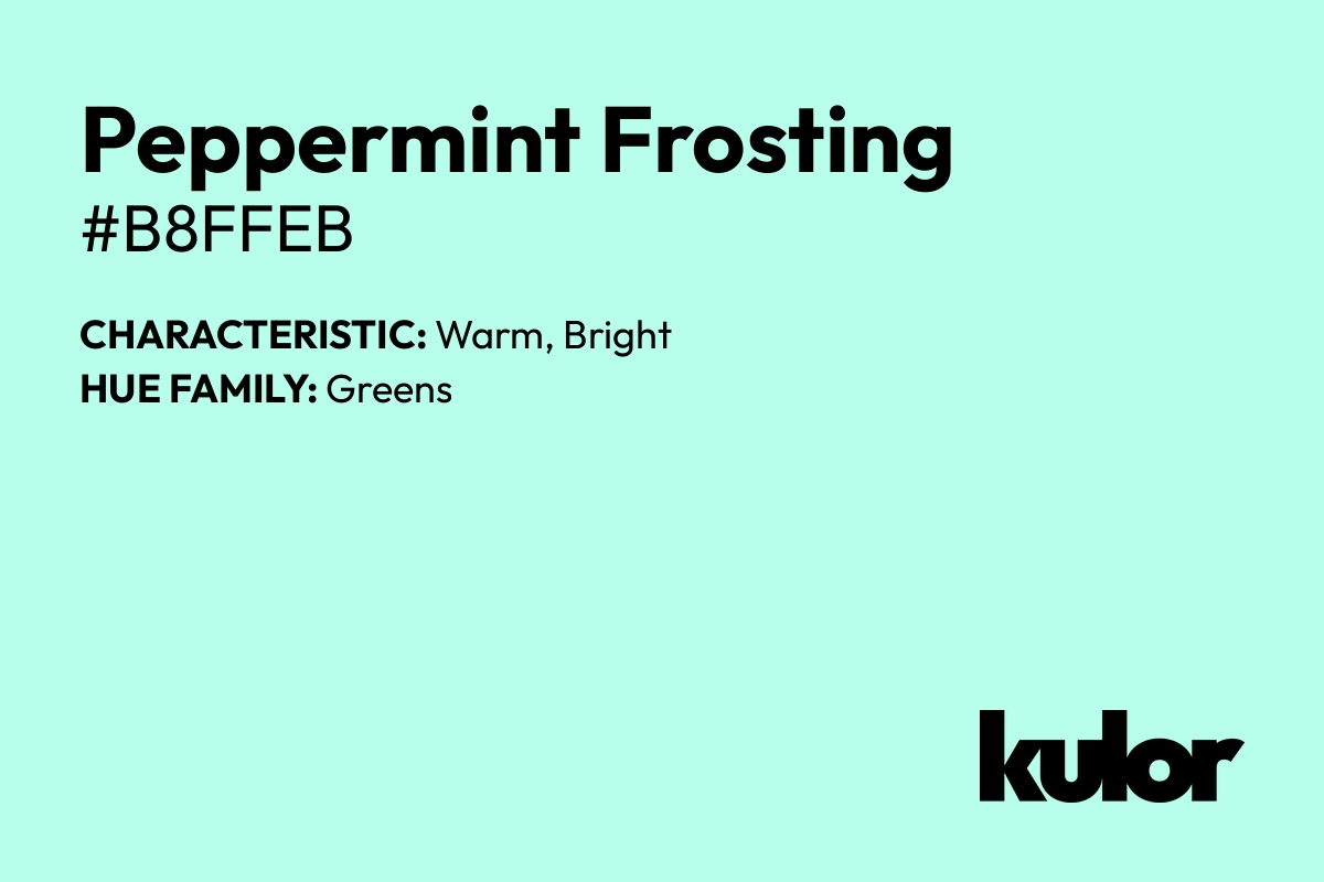 Peppermint Frosting is a color with a HTML hex code of #b8ffeb.