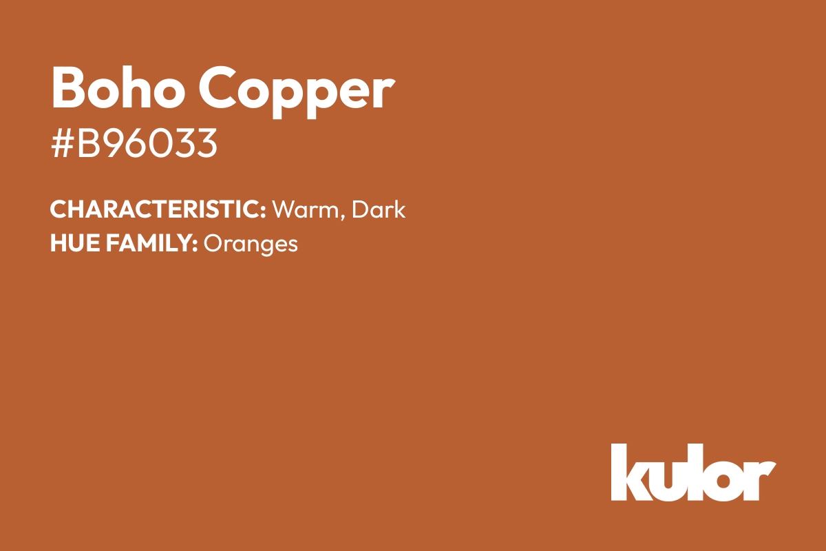 Boho Copper is a color with a HTML hex code of #b96033.