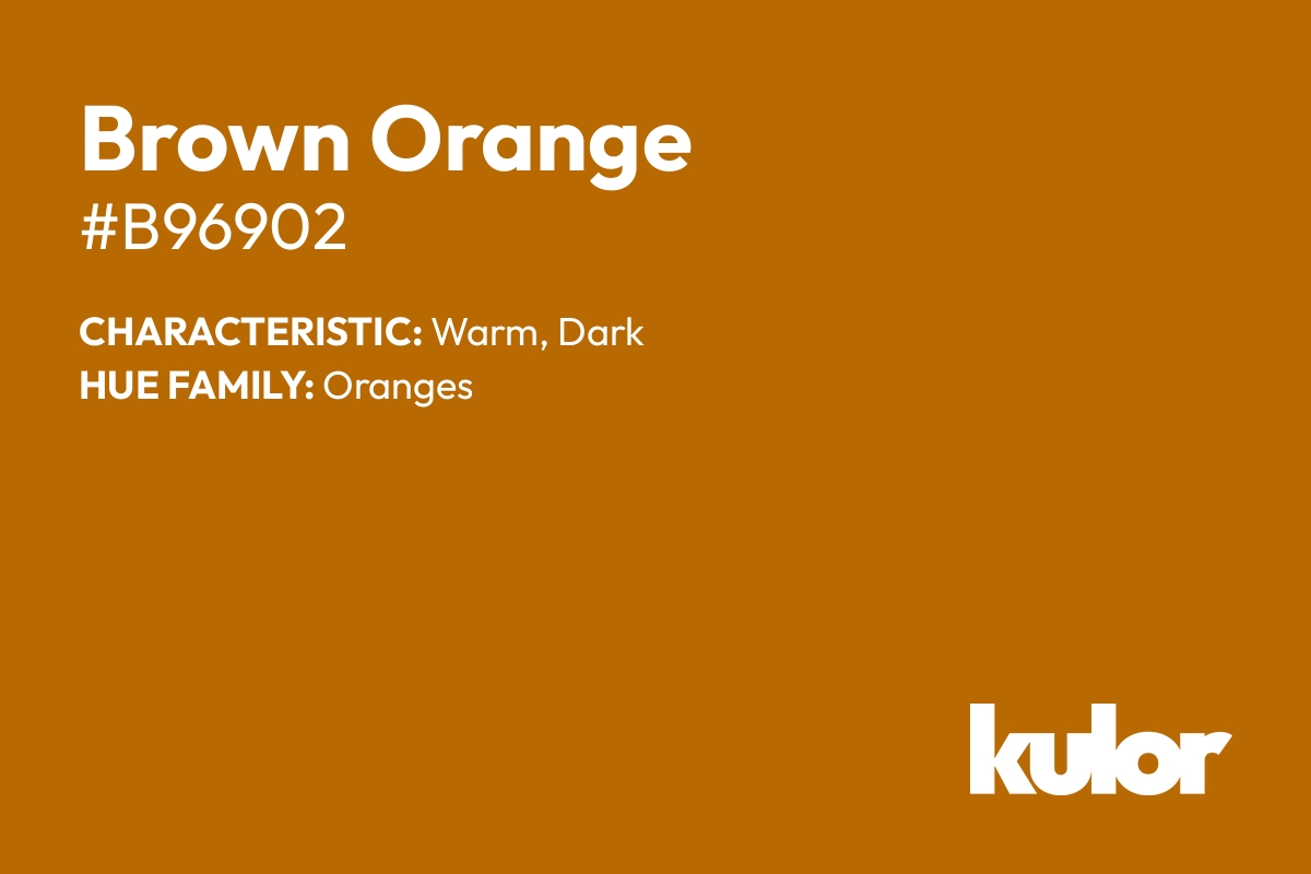 Brown Orange is a color with a HTML hex code of #b96902.