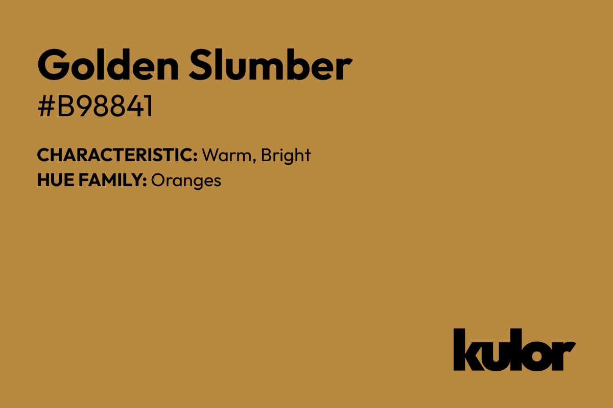 Golden Slumber is a color with a HTML hex code of #b98841.